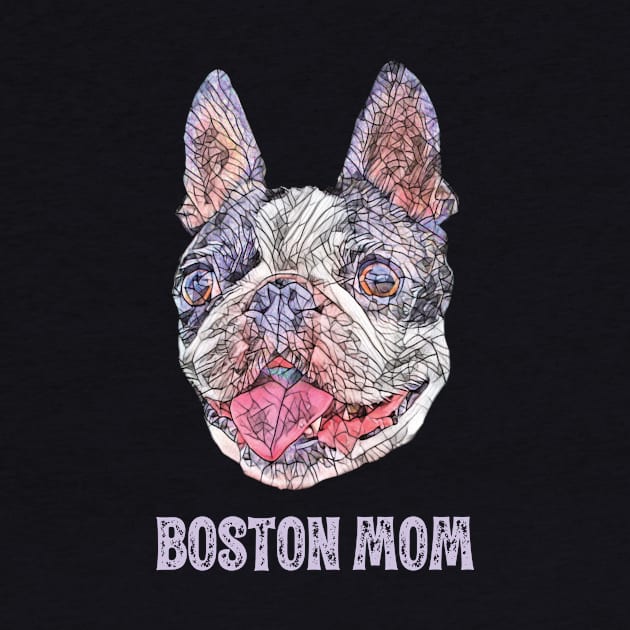 Boston Mom - Boston Terrier Mom by DoggyStyles